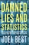 Damned Lies and Statistics: Untangling Numbers from the Media, Politicians and Activists