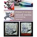 Practical Mixed-Media Printmaking