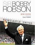 Sir Bobby Robson: Living the Game