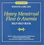 Heavy Menstrual Flow and Anemia: Self Help Book