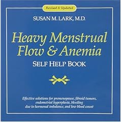 Heavy Menstrual Flow and Anemia: Self Help Book by Susan M. Lark