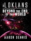 Lokians: Book 1 Beyond the End of the World