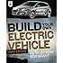 Build Your Own Electric Vehicle, Third Edition