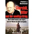 Churchill, Hitler und der unn�tige Krieg: Wie Gro�britannien sein Empire und der Westen die Welt verspielte