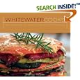 Whitewater Cooks: Pure, Simple and Real Creations from the Fresh Tracks Cafe