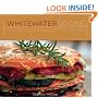 Whitewater Cooks: Pure, Simple and Real Creations from the Fresh Tracks Cafe