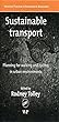 Sustainable transport - [electronic resource]  : planning for walking and cycling in urban environments  : edited by Rodney Tolley.
