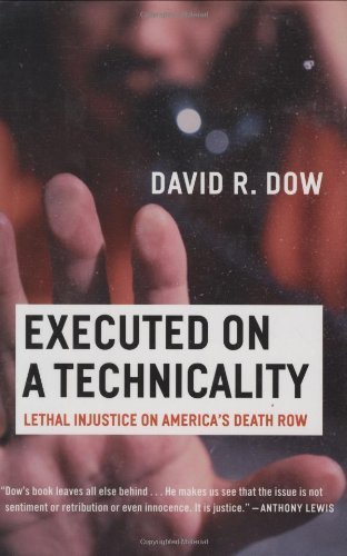 Executed on a Technicality: Lethal Injustice on America's Death Row by David R. Dow (2005-05-15)