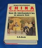 China und die Weltgesellschaft - Vom 18 - Jahrhundert bis in unsere Zeit - J&uuml;rgen Osterhammel