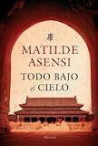 Todo Bajo el Cielo: Novela (Spanish Edition)