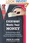 Everybody Wants Your Money: The Straight-Talking Guide to Protecting (and Growing) the Wealth You Worked So Hard to Earn