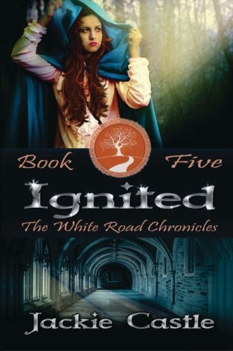 Ignited: The White Road Chronicles Book Five (Volume 5)