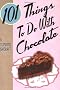 101 Things to Do with Chocolate