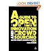 A Guide to Open Innovation and Crowdsourcing: Advice from Leading Experts in the Field