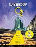 The Wizardry of Oz: The Artistry And Magic of The 1939 MGM Classic - Revised and Expanded