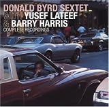 Complete Recordings: Donald Byrd Sextet with Yusef Lateef & Barry Harris