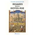 Regards sur le Moyen Age : 40 histoires m�di�vales