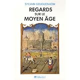 Regards sur le Moyen Age : 40 histoires m�di�valespar Sylvain Gouguenheim
