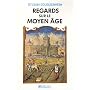 Regards sur le Moyen Age : 40 histoires m�di�vales