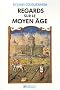 Regards sur le Moyen Age : 40 histoires m�di�vales