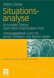 Situationsanalyse: Grounded Theory nach dem Postmodern Turn (Interdisziplinäre Diskursforschung) (German Edition)