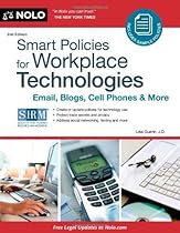 By Lisa Guerin J.D.: Smart Policies for Workplace Technology: Email, Blogs, Cell Phones & More Second (2nd) Edition