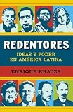 Redentores: Ideas y poder en latinoamerica (Vintage Espanol) (Spanish Edition)