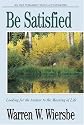 Be Satisfied (Ecclesiastes): Looking for the Answer to the Meaning of Life (The BE Series Commentary)