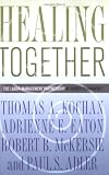 Healing Together: The Labor-Management Partnership at Kaiser Permanente (The Culture and Politics of Health Care Work)