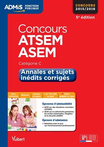 Concours ATSEM et ASEM - Annales et sujets inédits corrigés - Catégorie C - Concours 2015-2016 Concours ATSEM et ASEM - Annales et sujets inédits corrigés - Catégorie C - Concours 2015-2016