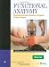 Functional Anatomy: Musculoskeletal Anatomy, Kinesiology,...