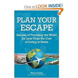 Plan Your Escape: Secrets Of Traveling The World For Less Than The Cost Of Living At Home [Paperback]