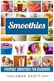 Read Smoothies: Everyday Smoothies For Beginners (Smoothie, Smoothies,
Smoothie Recipes, Smoothies for Weight Loss, Green Smoothie, Smoothie
Recipes For We on-line
