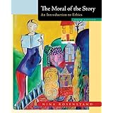 The Moral of the Story: An Introduction to Ethics