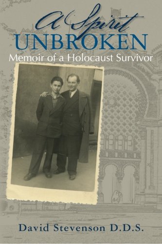 A Spirit Unbroken - Memoir of a Holocaust Survivor (Volume 1)