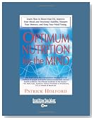 Optimum Nutrition for the Mind: Learn How to Boost Your IQ, Improve Your Mood and Emotional Stability, Sharpen Your Memory, and Keep Your Mind Young