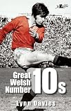 Great Welsh Number 10s : Welsh Fly-Halves 1947-1999