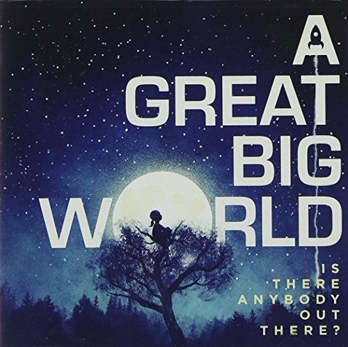 A GREAT BIG WORLD - Is There Anybody Out There - Zortam Music
