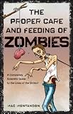 The proper care and feeding of zombies : a completely scientific guide to the lives of the undead