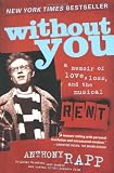 Without You: A Memoir of Love, Loss, and the Musical Rent