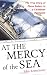 At the Mercy of the Sea: The True Story of Three Sailors in a Caribbean Hurricane