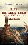 Ilias - Die Abenteuer des Odysseus - Aeneas - Auguste Lechner