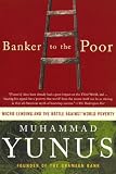 Banker to the Poor: Micro-Lending and the Battle Against World Poverty