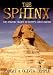 The Sphinx: The Amazing Secret of Egypt's Great Enigma