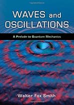 Waves and Oscillations: A Prelude to Quantum Mechanics