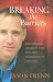 Breaking the Barriers: Overcoming Adversity and Reaching Your Greatest Potential