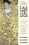 The Lady in Gold: The Extraordinary Tale of Gustav Klimt's Masterpiece, Portrait of Adele Bloch-Bauer