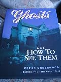 Ghosts and How to See Them