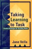 Taking Learning to Task: Creative Strategies for Teaching Adults