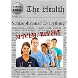 SCHIZOPHRENIA - Everything You Need to Know About Schizophrenia ~ Paula Denila R.N.